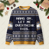 Hang on Let Me Overthink This Ugly Christmas Sweatshirt