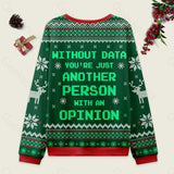 Without Data You're Just Another Person Green Ugly Christmas Fuzzy Fleece Sweatshirt