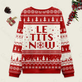 Le Tits Now Ugly Christmas Sweatshirt