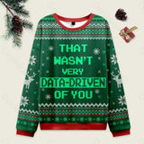 That Wasn't Very Data Driven Of You Green Ugly Christmas Sweatshirt
